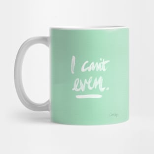 I Can't Even Mint White Mug